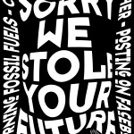 Sorry-we-stole-your-future_FINAL_70x100